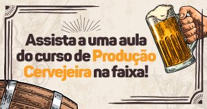 Aula gratuita de Produção Cervejeira