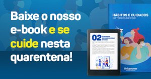 Baixe o nosso e-book “Hábito e cuidados em tempos difíceis” agora e se cuide nesta quarentena