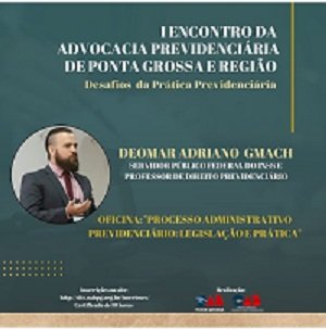 Mestrando participará como palestrante no I Encontro da Advocacia Previdenciária de Ponta Grossa